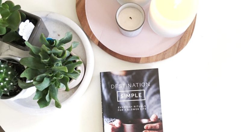 Destination Simple book - everyday rituals to live a slower life