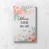 Perimenopause journal showing front cover with delicate floral design and the words Bloom Where You Are.
