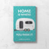 Travel Journal front cover with aqua background, vintage caravan, the words Home Is Where You Park It.