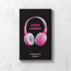 Front cover of Lyric Ledger Songwriter's Journal with black background and pink headphones.